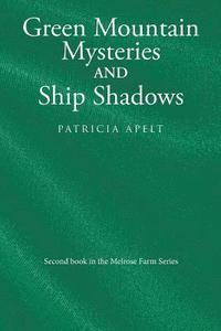 bokomslag Green Mountain Mysteries and Ship Shadows