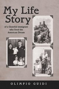 bokomslag My Life Story of a Grateful Immigrant Who Lived the American Dream