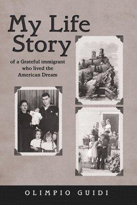 Olimpio Guidi - My Life Story of a Grateful Immigrant Who Lived the American Dream, Häftad