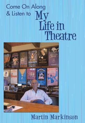 Martin Markinson - Come on Along & Listen to My Life in Theatre, Inbunden