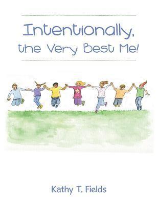 Kathy T Fields, Kathy T. Fields - Intentionally, the Very Best Me!, Häftad