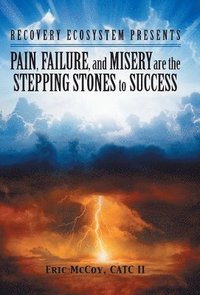 bokomslag Pain, Failure, and Misery Are the Stepping Stones to Success