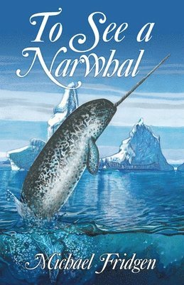 bokomslag To See a Narwhal