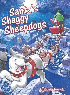 Elizabeth Horvitz - Santa's Shaggy Sheepdogs, Inbunden