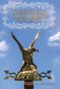 bokomslag The Eagle in Green Man's Clearing