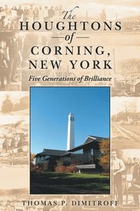 bokomslag The Houghtons of Corning, New York: Five Generations of Brilliance