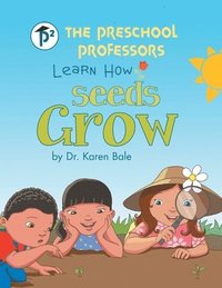 bokomslag The Preschool Professors Learn How Seeds Grow