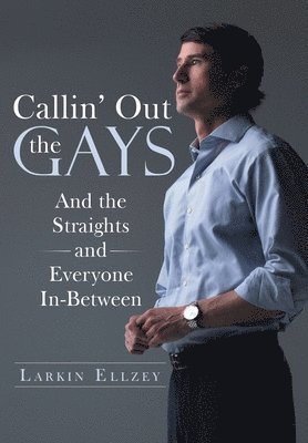 Callin' Out the Gays: And the Straights and Everyone In-Between