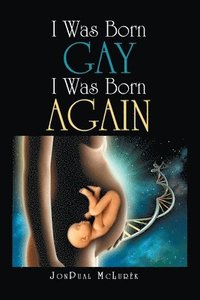 bokomslag I Was Born Gay I Was Born Again