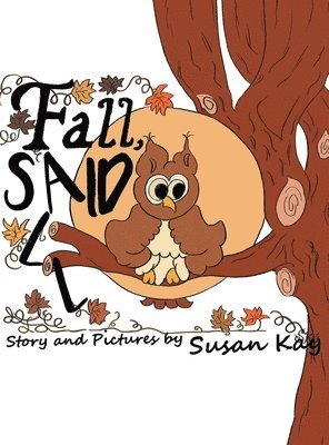 Susan Kay - Fall, Said All, Inbunden