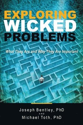 Joseph Bentley, Michael Toth - Exploring Wicked Problems, Häftad