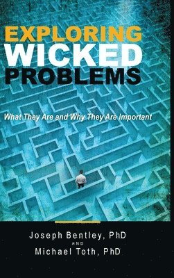 Joseph Bentley, Michael Toth - Exploring Wicked Problems, Inbunden