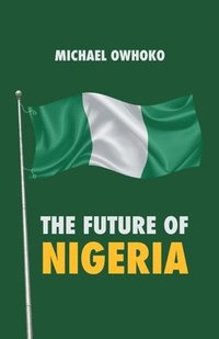 bokomslag The Future of Nigeria