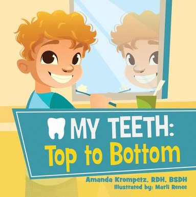 bokomslag My Teeth: Top to Bottom