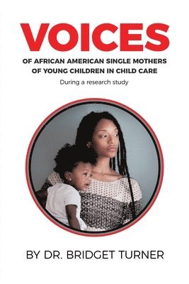 Voices of African American Single Mothers of Young Children in Child Care 1