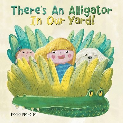 There's An Alligator In Our Yard!
