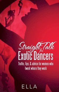 bokomslag Straight Talk for Exotic Dancers