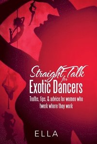 bokomslag Straight Talk for Exotic Dancers