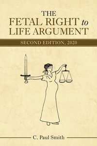 bokomslag The Fetal Right to Life Argument