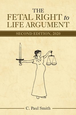 bokomslag The Fetal Right to Life Argument: Second Edition, 2020