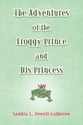 bokomslag Adventures of the Froggy Prince and His Princess