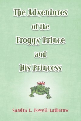 The Adventures of the Froggy Prince and His Princess 1