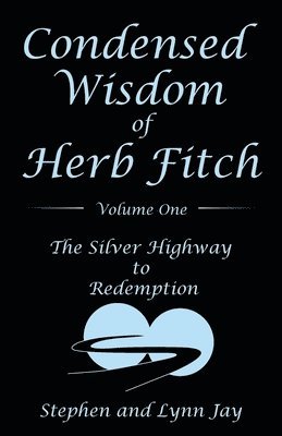 Stephen Jay, Lynn Jay - Condensed Wisdom of Herb Fitch Volume One, Häftad