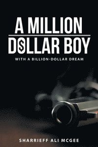 bokomslag A Million-Dollar Boy with a Billion-Dollar Dream