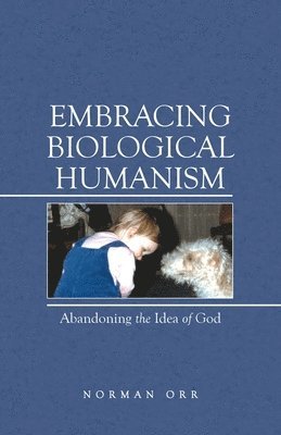Norman Orr - Embracing Biological Humanism, Häftad
