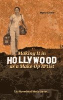 bokomslag Making It in Hollywood as a Make-Up Artist: The Memoirs of Marie Carter