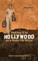 bokomslag Making It in Hollywood as a Make-Up Artist: The Memoirs of Marie Carter