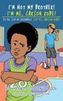 Debra Powers-Cook - I'm Not My Brother! I'm Me, Carson Kobe!: Yo No Soy Mi Hermano! So Yo, Carson Kobe!, Inbunden