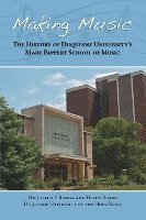 bokomslag Making Music: The History of Duquesne University's Mary Pappert School of Music
