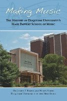 Joseph F. Rishel, Helen Rishel - Making Music: The History of Duquesne University's Mary Pappert School of Music, Häftad