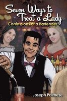 bokomslag Seven Ways to Treat a Lady: Confessions of a Bartender