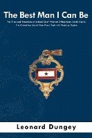 The Best Man I Can Be: The Trials and Tribulations of a Black Chief Warrant Officer from World War II: The Astonishing Tale of One Man's Plig 1