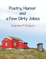 bokomslag Poetry, Humor and a Few Dirty Jokes