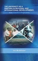 Ian McAllister - The University as a Partner in Regional and International Development: Some Canadian Perspectives, Inbunden