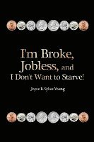 I'm Broke, Jobless, and I Don't Want to Starve! 1