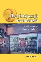 The Pittsburgh Gentleman 'There'll Never Be Another One Like It' 1