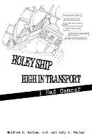 bokomslag Holey Ship High in Transport: I Had Cancer