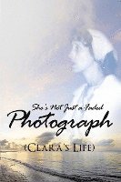 bokomslag She's Not Just a Faded Photograph (Clara's Life)