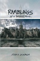 Steven A. Dickerson - Ramblings of a Twisted Mind, Häftad