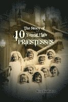 bokomslag The Story of 10 Young High Priestesses