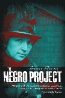 bokomslag The Negro Project: Margaret Sanger's Diabolical, Duplicitous, Dangerous, Disastrous and Deadly Plan for Black America