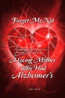 bokomslag Forget Me Not: A Loving Mother Who Had Alzheimer's