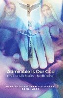 bokomslag Admirable Is Our God: (True-to-Life Stories - Spellbinding)