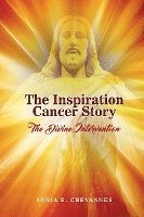 bokomslag The Inspiration Cancer Story: The Divine Intervention