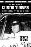 bokomslag The True Story of Curtis Turner: A Racing Legend (A Two-Time Hall of Famer)