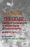 bokomslag O. J. Simpson, the Killer: A Minute by Minute Account of the Homicides of Nicole Brown Simpson and Ron Goldman